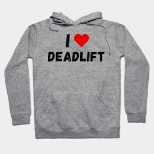 I love deadlift - I heart deadlift Hoodie